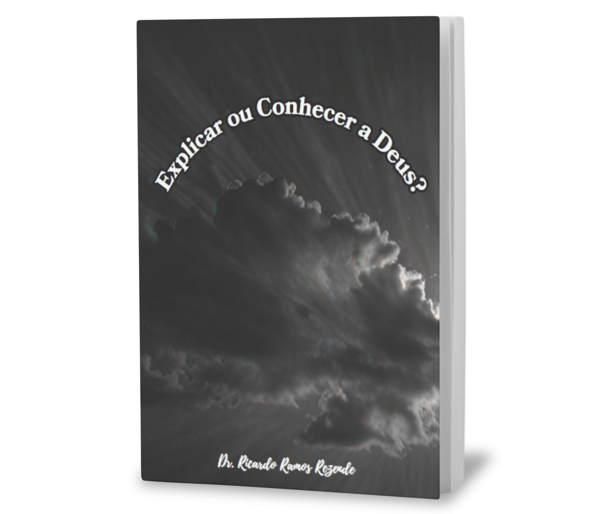 Explicar ou Conhecer a Deus?